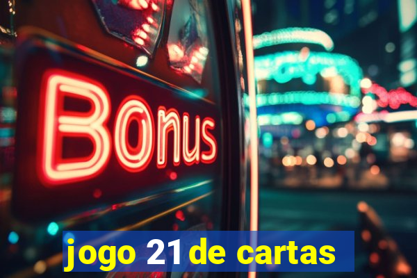 jogo 21 de cartas